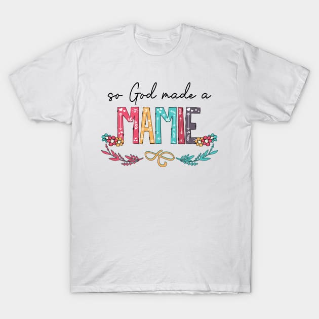 So God Made A Mamie Happy Mother's Day T-Shirt by KIMIKA